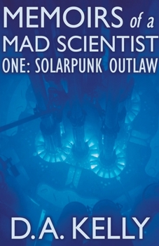 Paperback Memoirs of a Mad Scientist One: Solarpunk Outlaw Book