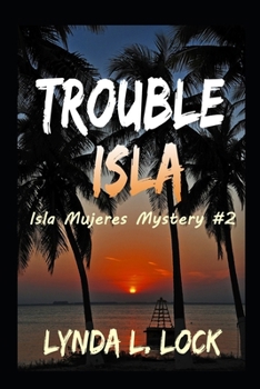 Trouble Isla - Book #2 of the Isla Mujeres Mystery