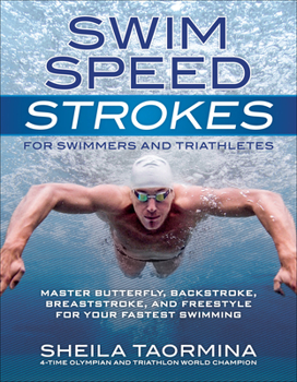 Paperback Swim Speed Strokes for Swimmers and Triathletes: Master Freestyle, Butterfly, Breaststroke and Backstroke for Your Fastest Swimming Book