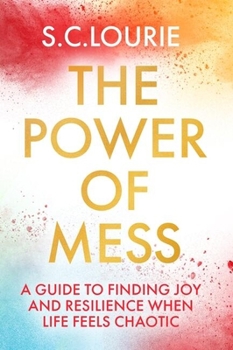 Paperback The Power of Mess: A Guide to Finding Joy and Resilience When Life Feels Chaotic Book