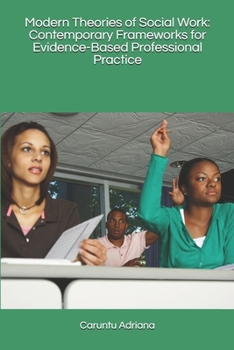 Paperback Modern Theories of Social Work: Contemporary Frameworks for Evidence-Based Professional Practice Book