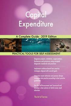 Paperback Capital Expenditure A Complete Guide - 2019 Edition Book