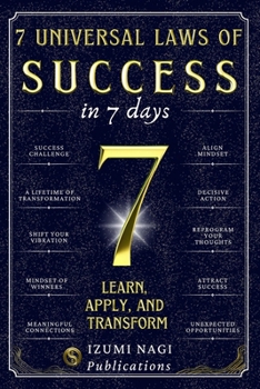 Paperback 7 Universal Laws of Success In 7 Days: Learn, Apply, and Transform Book