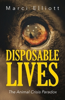 Paperback Disposable Lives: The Animal Crisis Paradox Book