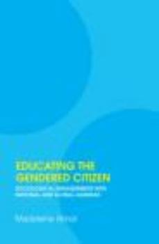 Paperback Educating the Gendered Citizen: sociological engagements with national and global agendas Book