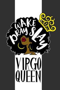 Paperback Virgo Queen Wake Pray Slay: 6 x 9 Notebook for Virgo Zodiac Black Queens 125 Lined Pages Book