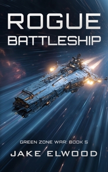 Rogue Battleship - Book #5 of the Green Zone War