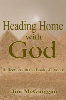 Paperback Heading Home With God: A Reflection on the book of Exodus Book