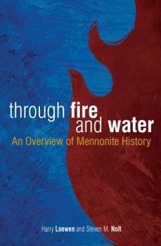 Paperback Through Fire and Water: An Overview of Mennonite History Book