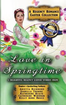 Paperback Love in Springtime: A Regency Romance Easter Collection: 5 Delightful Regency Easter Stories Book