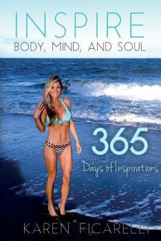 Paperback Inspire Body, Mind, and Soul: 365 Days of Inspirations Book