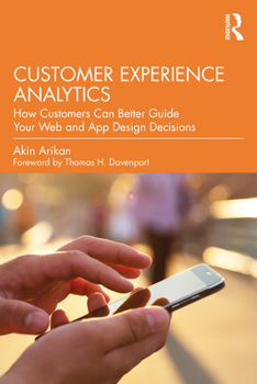 Paperback Customer Experience Analytics: How Customers Can Better Guide Your Web and App Design Decisions Book