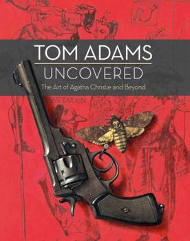 Hardcover Tom Adams Uncovered: The Art of Agatha Christie and Beyond Book