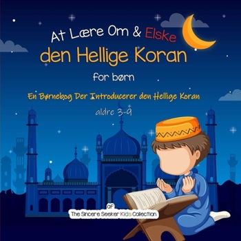 Paperback At Lære Om & Elske den Hellige Koran: En Børnebog Der Introducerer den Hellige Koran [Danish] Book