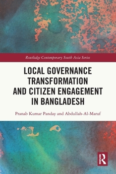 Paperback Local Governance Transformation and Citizen Engagement in Bangladesh Book