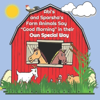Paperback Abi's and Sparsha's Farm Animals Say "Good Morning" in their Own Special Way Book