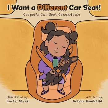 Paperback I Want a Different Car Seat!: Cooper's Car Seat Conundrum Book