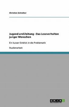 Paperback Jugend und Zeitung - Das Leseverhalten junger Menschen: Ein kurzer Einblick in die Problematik [German] Book