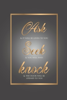 Paperback Ask Seek Knock Wirebound Notebook with grey and gold cover: Wirebound Notebook Book