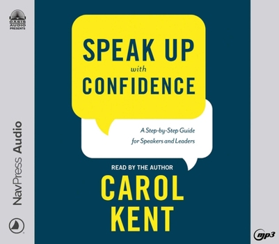 Audio CD Speak Up with Confidence: A Step-By-Step Guide for Speakers and Leaders Book