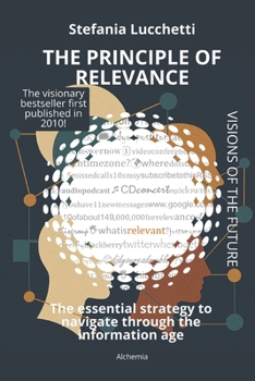 Paperback The Principle of Relevance: The Essential Strategy to Navigate Through the Information Age Book