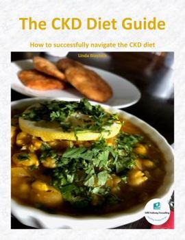 The CKD Diet Guide : How to Successfully Navigate the CKD Diet