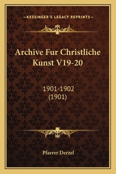 Paperback Archive Fur Christliche Kunst V19-20: 1901-1902 (1901) [German] Book