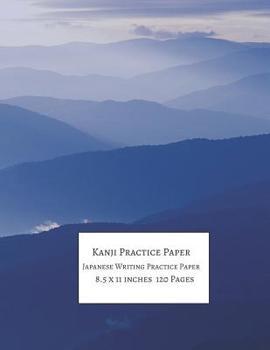 Paperback Kanji Practice Paper: Japanese Writing Practice Paper (8.5 x 11 inches 120 Pages) Book