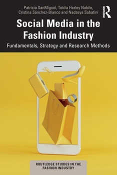 Social Media in the Fashion Industry: Fundamentals, Strategy and Research Methods (Routledge Studies in the Fashion Industry)