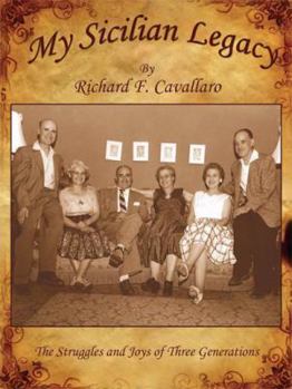 Paperback My Sicilian Legacy: The Struggles and Joys of Three Generations Book