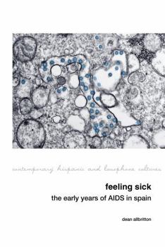 Hardcover Feeling Sick: The Early Years of AIDS in Spain Book