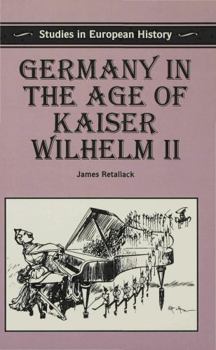 Paperback Germany in the Age of Kaiser Wilhelm II Book