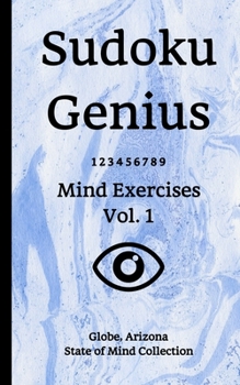 Paperback Sudoku Genius Mind Exercises Volume 1: Globe, Arizona State of Mind Collection Book