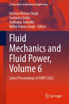 Paperback Fluid Mechanics and Fluid Power, Volume 6: Select Proceedings of Fmfp 2022 Book