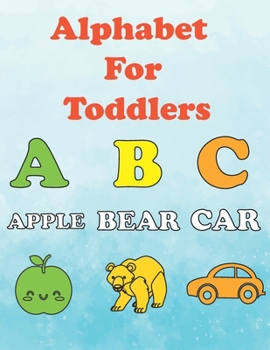 Paperback Alphabet for Toddlers: ABC for toddlers ages 2-4. coloring book for children age 3. toddler alphabet learning and coloring book