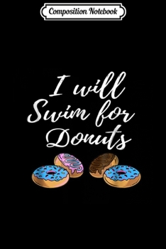 Composition Notebook: Swimming Donuts Funny Swimmer Food Sports Gift Journal/Notebook Blank Lined Ruled 6x9 100 Pages