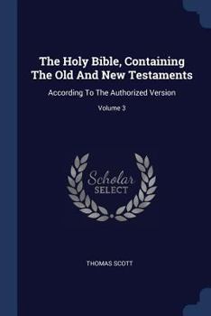 Paperback The Holy Bible, Containing The Old And New Testaments: According To The Authorized Version; Volume 3 Book