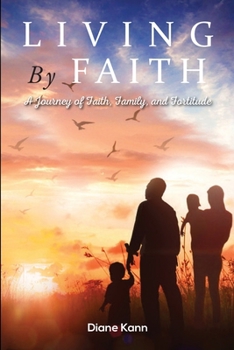 Paperback Living By Faith: A Journey of Faith, Family, and Fortitude Book