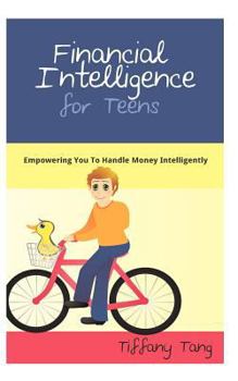 Paperback Financial Intelligence for Teens: Empowering You To Handle Money Intelligently Book