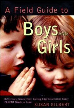 Hardcover A Field Guide to Boys and Girls: Differences, Similarities: Cutting Edge Information Every Parent Needs to Know Book