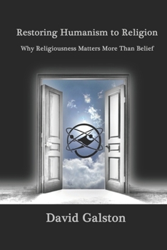Paperback Restoring Humanism to Religion: Why Religiousness Matters More Than Belief Book