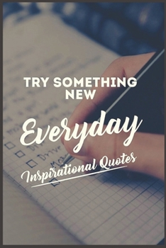 Paperback Try Something New Everyday Inspirational Quotes: 100 Pages of inspirational quotes For Everyone Book