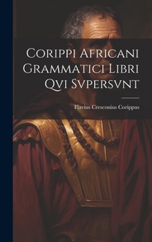 Hardcover Corippi Africani Grammatici Libri Qvi Svpersvnt [Latin] Book