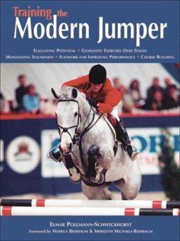 Hardcover Training the Modern Jumper: Evaluating Potential, Gymnastic Exercises Over Fences, Maintaining Soundness, Dressage for Improving Performance, Cour Book