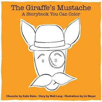 Hardcover The Giraffe's Mustache: A Storybook You Can Color Book