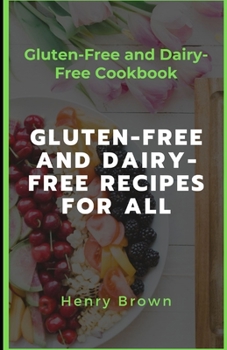 Paperback Gluten-Free and Dairy-Free Recipes For All: Gluten-Free and Dairy-Free Cookbook Book