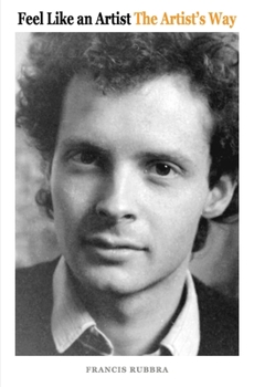 Paperback Feel Like an Artist The Artist's Way.: How to be an artist, the art of possibility. Book