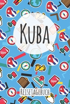 Kuba Reisetagebuch: A5 Reise Journal I Notizbuch I Urlaubs Planer I Road trip Planer I Travel notebook I 6X9 Pocket journal I Geschenk für Backpacker (German Edition)