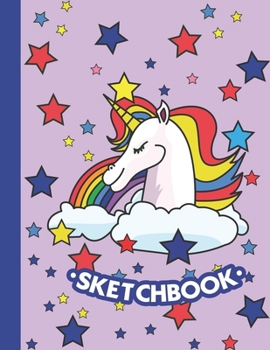 Paperback Sketchbook: Cute Blank Notebook for Sketching and Picture Space with Colorful Rainbow Unicorn and Stars Unlined Paper Book for Dra Book