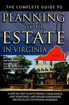 Paperback The Complete Guide to Planning Your Estate in Virginia: A Step-By-Step Plan to Protect Your Assets, Limit Your Taxes, and Ensure Your Wishes Are Fulfi Book